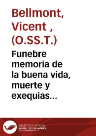 Funebre memoria de la buena vida, muerte y exequias del V. P. Letor Jubilado Fr. Jayme Castelló... Orden de la SS. Trinidad de Calçados...