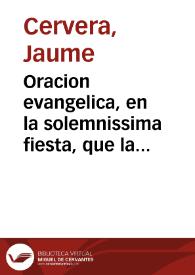 Oracion evangelica, en la solemnissima fiesta, que la santa metropolitana Iglesia de Valencia celebro en accion de gracias a Dios ... : a Maria Santissima de los Desamparados ... que asistieron a ... Felipe V ... en la feliz vitoria del dia 25 de abril, como en la justa recuperacion de Valencia dia 8 de mayo del presente año 1707