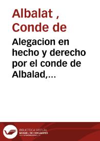 Alegacion en hecho y derecho por el conde de Albalad, dueño y poseedor del Lugar de la Adzubia en la causa suscitada por el duque de Gandia en calidad de dueño de la villa de Pego, sobre reivindicacion de ciertos territorios ... en ... la Adzubia