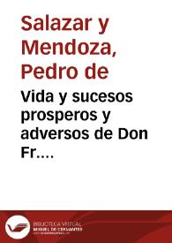 Vida y sucesos prosperos y adversos de Don Fr. Bartolome de Carranza y Miranda,  Arzobispo de Toledo ...