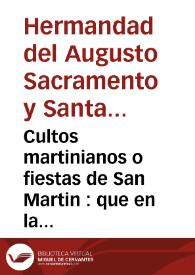 Cultos martinianos o fiestas de San Martin : que en la restitucion ... de mil setecientos cinquenta y seis ; dedicase por un devoto individuo...