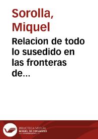 Relacion de todo lo susedido en las fronteras de Francia ... deste año de mil y seiscietos treinta y seis y de la pressa de Beruim ... y de otras plazas ... que se han rendido a las armas de España ...