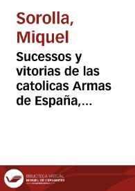 Sucessos y vitorias de las catolicas Armas de España, y del Imperio en Francia, y otras Prouincias, desde 22 de Iunio deste año hasta 20 de agosto del mismo de 1636