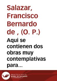 Aqui se contienen dos obras muy contemplativas para todo fiel christiano : la primera el Testamento y Cidicilo de Christo nuestro Redentor, la segunda trata del Testamento, Tránsito y subida a los Cielos de la Madre de Dios y Señora nuestra ... : con un romance de un alma convertida