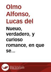 Nueuo, verdadero, y curioso romance, en que se representa la vanidad del mundo, y sus engaños, con el triste paradero de la muerte