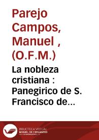 La nobleza cristiana : Panegirico de S. Francisco de Borja que en el dia 10 de octube de 1800 predicó en la Iglesia Colegial de Gandia /... Fr. Manuel Parejo y Campos ..