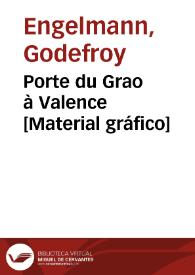 Porte du Grao à Valence [Material gráfico]