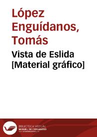 Vista de Eslida [Material gráfico]