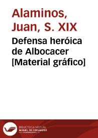 Defensa heróica de Albocacer [Material gráfico]