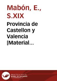 Provincia de Castellon y Valencia [Material cartográfico] : parte del antiguo Reino de Valencia