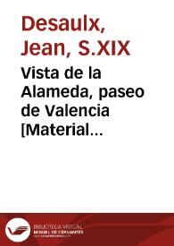 Vista de la Alameda, paseo de Valencia [Material gráfico] =Vue de la Alameda de Valence=View of the Alameda, apublic coalk at Valencia