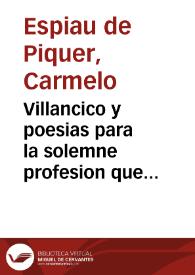 Villancico y poesias para la solemne profesion que hace en el Real Convento de la Puridad de ... Valencia ... Rafaela Escoto y Ricord el dia 13 de febrero de 1792