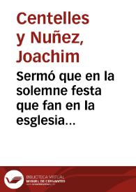 Sermó que en la solemne festa que fan en la esglesia parroquial de S. Esteve ... de Valencia ... els ... notaris administradors de la pila aon fonch batetjat S. Vicent Ferrer pera celebrar ... seu bateig y naiximent