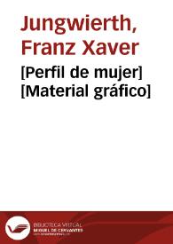 [Perfil de mujer] [Material gráfico]