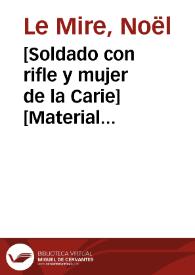 [Soldado con rifle y mujer de la Carie] [Material gráfico]