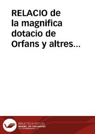 RELACIO de la magnifica dotacio de Orfans y altres Caritats que ha fet el... Arzobispo de Valencia en motiu de la Real Proclamacio del Rey... Carlos Quart... 