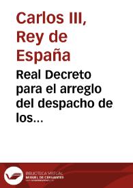 Real Decreto para el arreglo del despacho de los negocios de Propios y Arbitrios del Reyno 