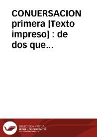 CONUERSACION primera : de dos que tuuieron sobre unos papeles impresos intitulados Auisos y Mazas un Maestro de Capilla de esta ciudad y un sugeto cuyo nombre nada importa que se diga o se calle