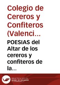 POESIAS del Altar de los cereros y confiteros de la ciudad de Valencia [Texto impreso]