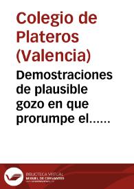 Demostraciones de plausible gozo en que prorumpe el... Colegio de Plateros : en celebridad del... nacimiento de los... infantes Carlos y Felipe : y obsequios poeticos con que adorno  su magnifico tabernaculo...