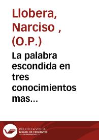 La palabra escondida en tres conocimientos mas ignorada que conocida : oracion panegirica