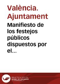 Manifiesto de los festejos públicos dispuestos por el Escmo. Ayuntamiento en celebridad de la jura de la ... primogénita de SS.MM. como heredera ... [Texto impreso]