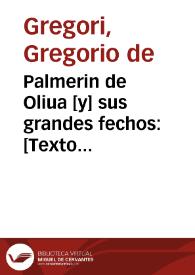 Palmerin de Oliua [y] sus grandes fechos: [Texto impreso]