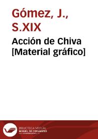 Acción de Chiva [Material gráfico]