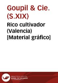 Rico cultivador (Valencia) [Material gráfico]