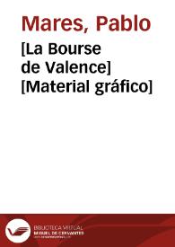 [La Bourse de Valence] [Material gráfico]