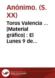 Toros Valencia ...  [Material gráfico] : El Lunes 9 de Marzo 1914 : Acontecimiento taurino ...