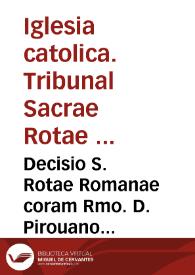 Decisio S. Rotae Romanae coram Rmo. D. Pirouano decano, in causa  Valentina Praeeminentiarum, Lucae II Martij 1641, ad  instantiam Syndici Ciuitatis Valentiae [Texto impreso]