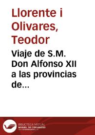 Viaje de S.M. Don Alfonso XII a las provincias de Levante y mediodía de España ... en el año 1877 