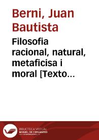 Filosofia racional, natural, metaficisa i moral [Texto impreso] : tomo IV Filosofia moral