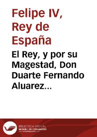 El Rey, y por su Magestad, Don Duarte Fernando Aluarez de Toledo...,Conde de Oropesa...,Lugarteniente...de Valencia... Por quanto han sido muchas...las baxas de los soldados...en las Compañias del Tercio...para la defensa de Tortosa. [Texto impreso]