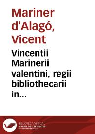 Vincentii Marinerii valentini, regii bibliothecarii in Escurialio, Panegyris heroica, ad... D.D. Ioannem Fernandum Pizarrum, Peruanae expugnationis marchionem. [Texto impreso]