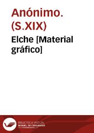 Elche [Material gráfico]