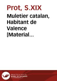 Muletier catalan, Habitant de Valence [Material gráfico]