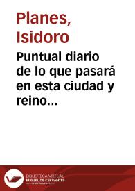 Puntual diario de lo que pasará en esta ciudad y reino de Valencia en la continuación de la guerra de este año 1708 [Manuscrito]