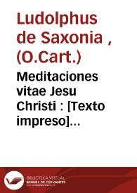 Meditaciones vitae Jesu Christi : [Texto impreso] Prime partis