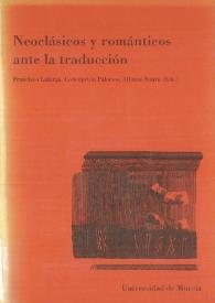 Neoclásicos y románticos ante la traducción : [coloquio 