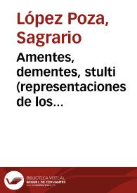 Amentes, dementes, stulti (representaciones de los privados de razón en el Siglo de Oro)