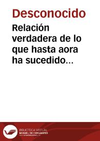 Relación verdadera de lo que hasta aora ha sucedido entre la armada del Rey de Francia, de que es General el Arçobispo de Burdeos, y la armada del Rey nuestro Señor Felipe Quarto ... y otros sucesos.