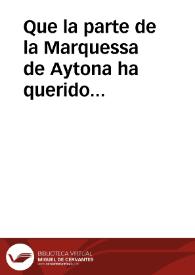 Que la parte de la Marquessa de Aytona ha querido aueriguar y concordar los hechos que le ha parecido en este pleyto ... Lorenço Bou de Penarroja le va contra ella sobre la varonia de Callosa ... [manuscrito]