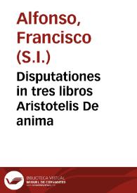 Disputationes in tres libros Aristotelis De anima