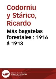 Más bagatelas forestales : 1916 á 1918