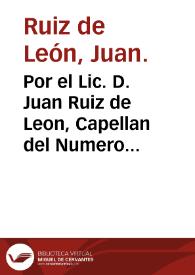 Por el Lic. D. Juan Ruiz de Leon, Capellan del Numero de la Santa Iglesia Cathedral de Carthagena: con el Lic. Don Francisco Campoy, Presbytero de Murcia: sobre el pertenece de la Capellania, que en la Parroquial del Señor San Pedro de dicha Ciudad de Murcia fundò Lucia Martinez.