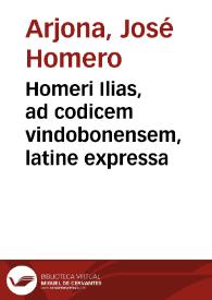 Homeri Ilias, ad codicem vindobonensem, latine expressa