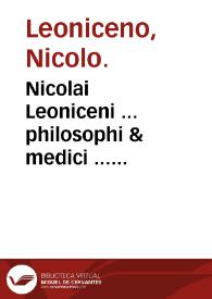 Nicolai Leoniceni ... philosophi & medici ... Opuscula : quorum catalogum uersa pagina indicabit