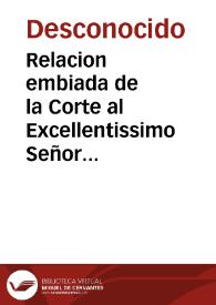 Relacion embiada de la Corte al Excellentissimo Señor don Francisco de Moncada, Conde de Aytona y de Ossona, Vizconde de Cabrera y de Blas, gran Senescal de los Reynos de Aragon, Lugarteniente y Capitan General por su Magestad en este Reyno de Valencia, a los deziocho de Julio MDLXXXI sobre la entrada de su Magestad en la Ciudad de Lisboa.